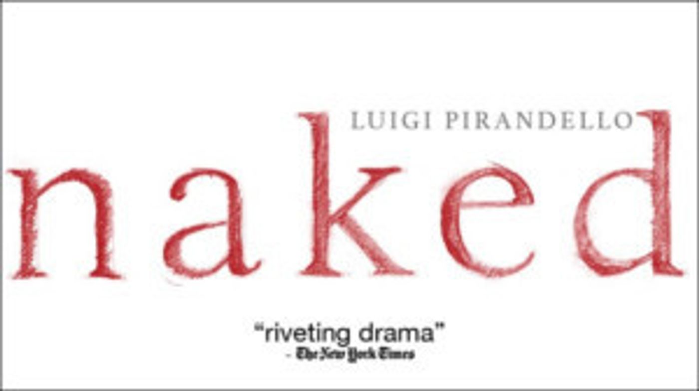 Nobel Prize-Winner Luigi Pirandello's NAKED Begins At The Unicorn Theatre, Today  Image