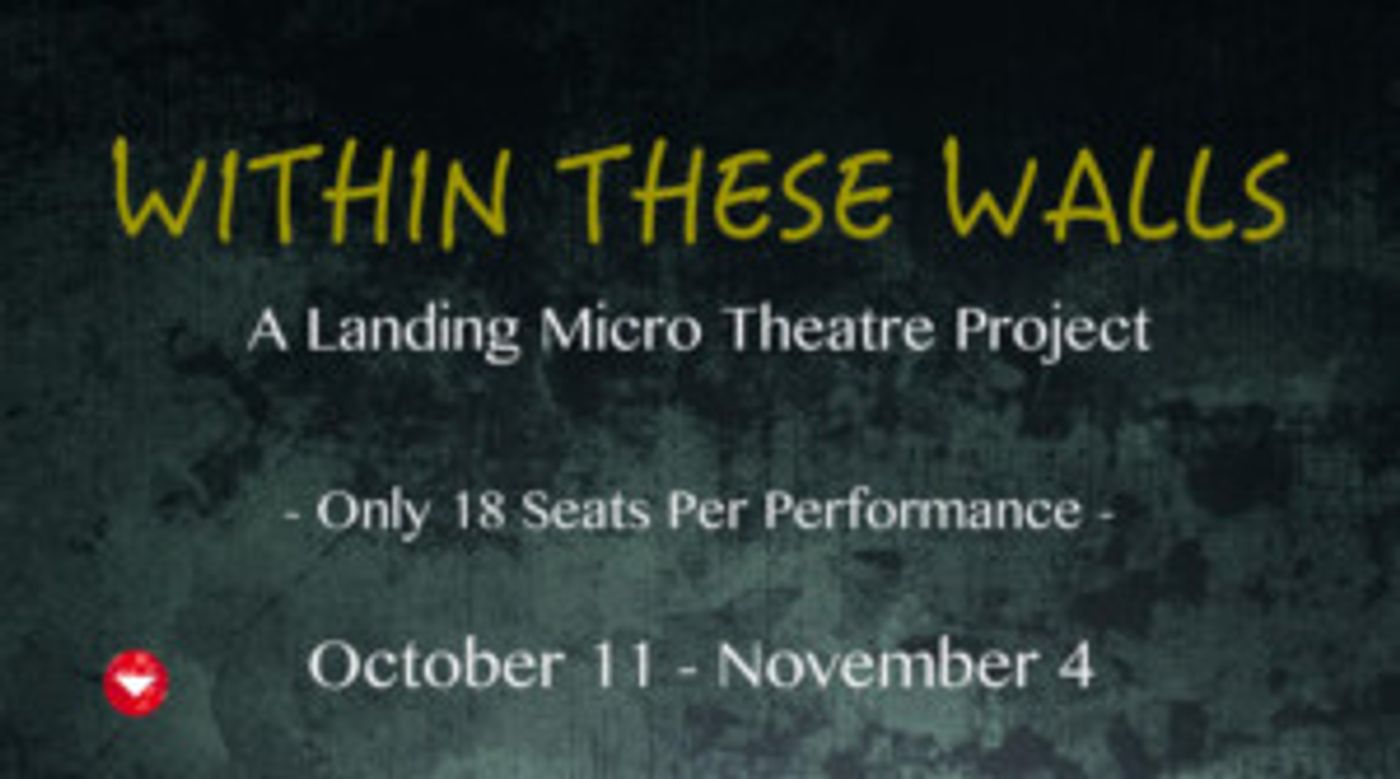 The Landing Theatre Company Presents WITHIN THESE WALLS  Image