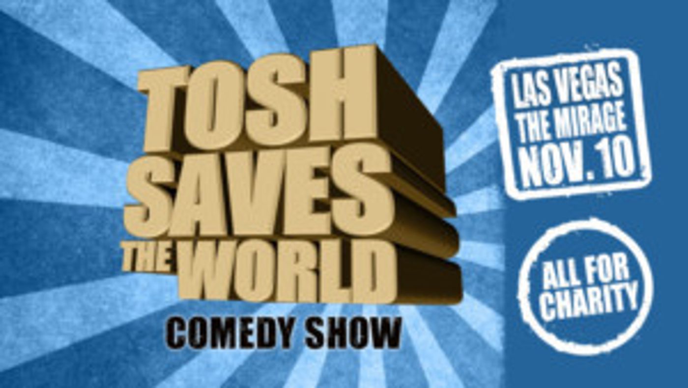 TOSH SAVES THE WORLD Comes to Mirage Hotel & Casino Today  Image