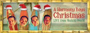 A HARMONY BOYS CHRISTMAS: LIVE FROM WAIKIKI BEACH! Comes to Broadwater Main Stage  Image