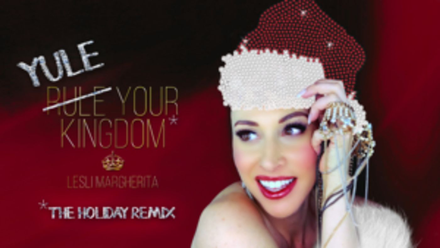 Lesli Margherita Brings A Royal Holiday Extravaganza YULE YOUR KINGDOM To The Green Room 42 This Holiday Season  Image
