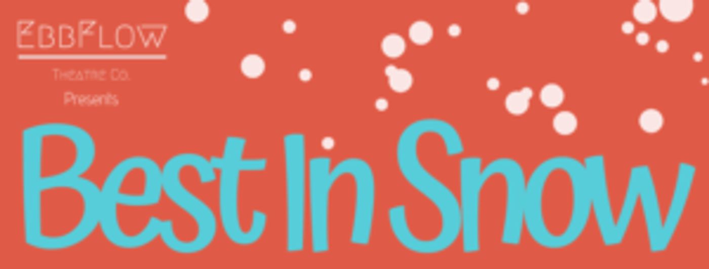 EbbFlow Theatre Co. Announces Best In Snow Fundraiser  Image