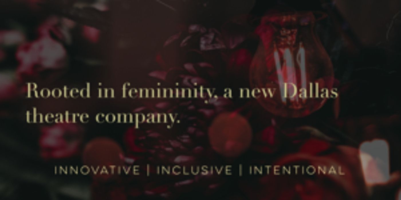 Dallas' Newest Theatre Company Puts Females First  Image