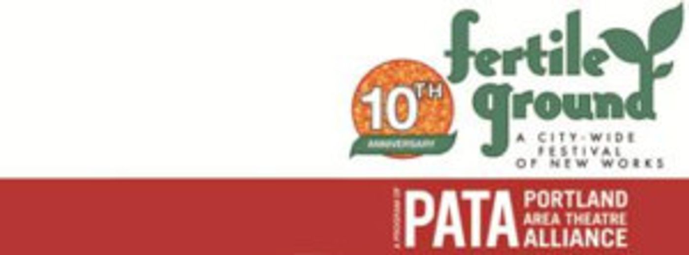 10th Anniversary FERTILE GROUND FESTIVAL OF NEW WORKS Comes to Portland Next Month  Image