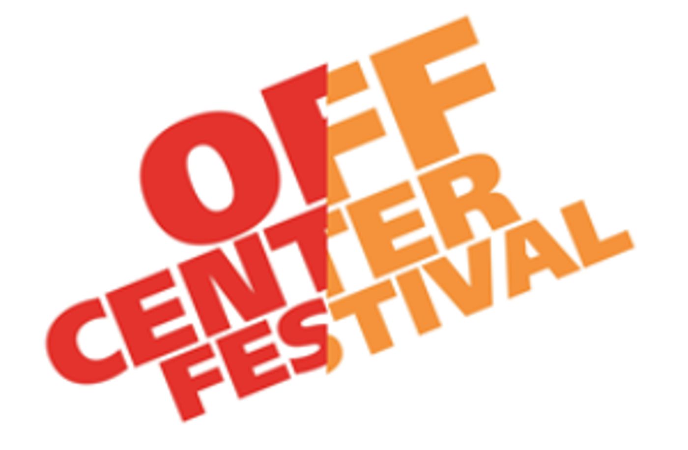 Segerstrom Center's Annual OFF CENTER FESTIVAL Returns 1/10  Image