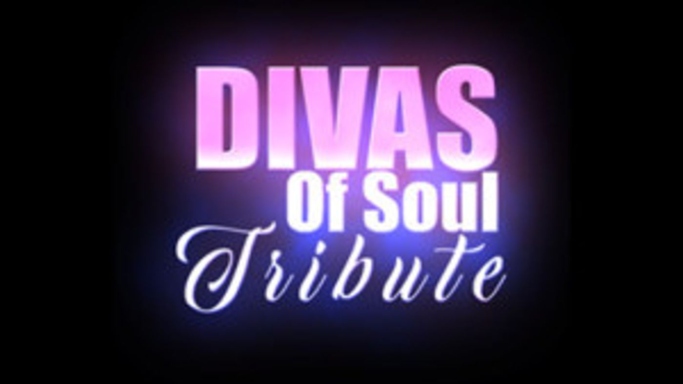 Celebrate The Music Of Aretha, Sade, Whitney And More Ar THE DIVAS OF SOUL  Image
