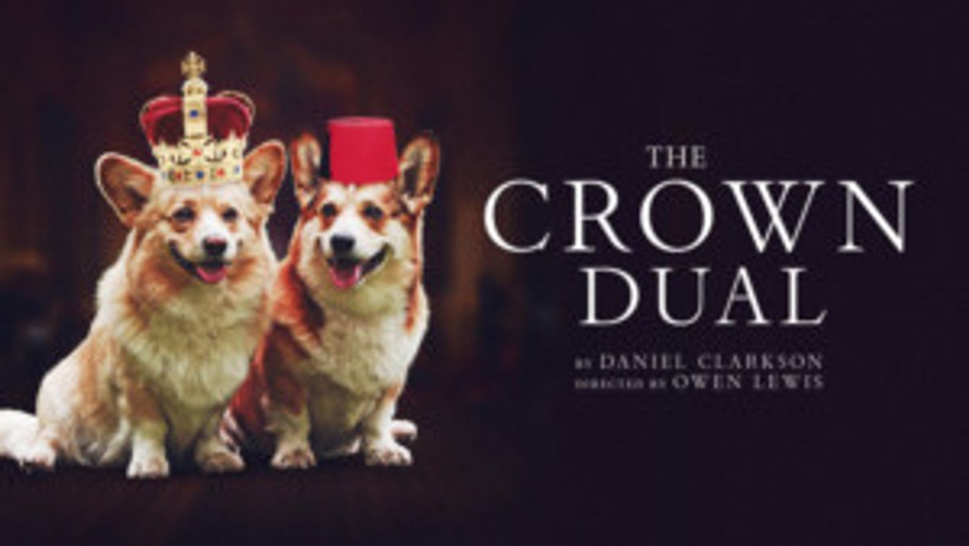 THE CROWN DUAL Will Have World Premiere At Kings Head Theatre  Image