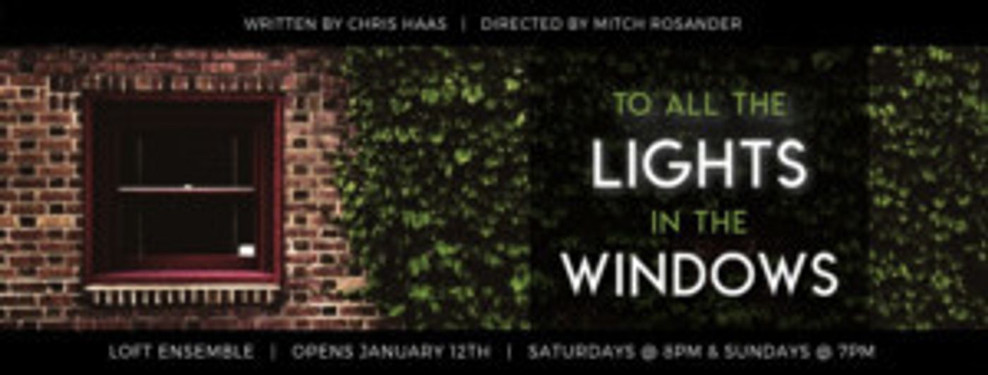 World Premiere Of TO ALL THE LIGHTS IN THE WINDOWS Comes to Loft Ensemble  Image