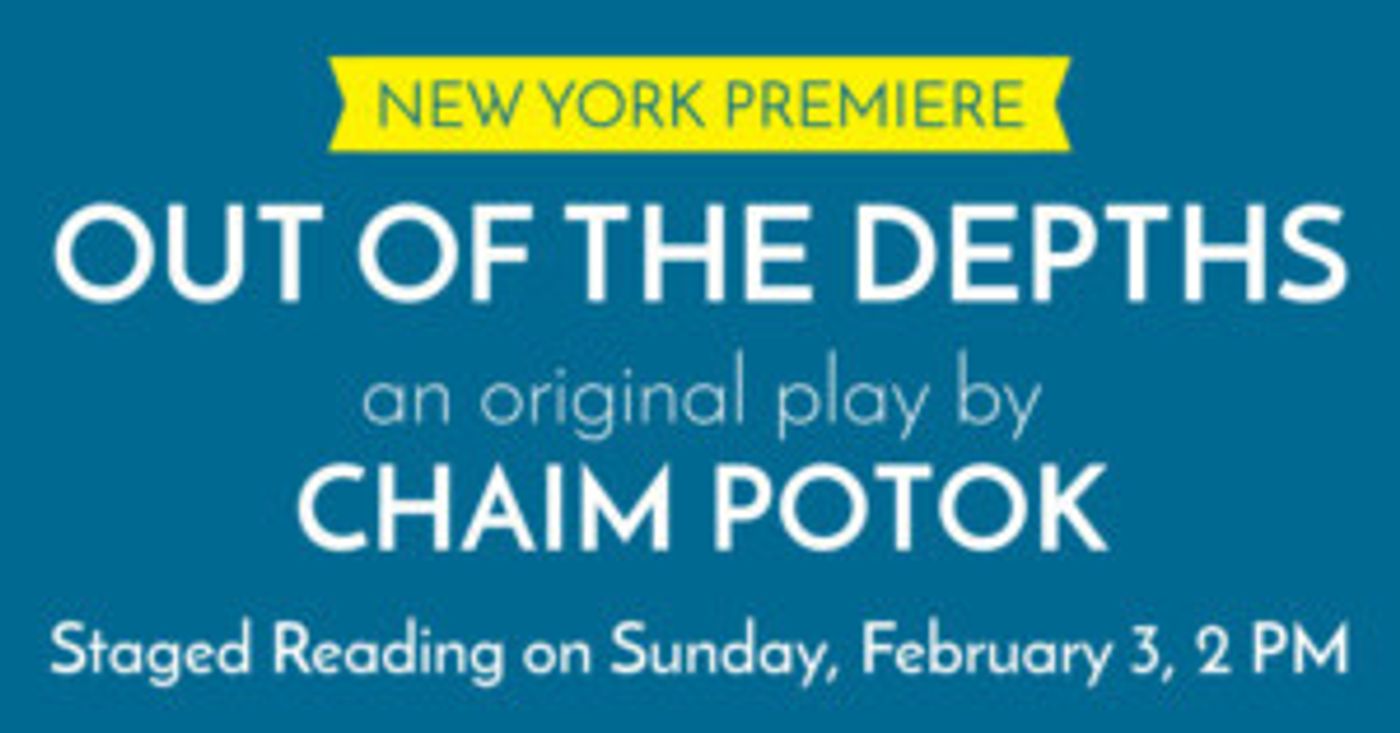 NYC Premiere Of Chaim Potok's OUT OF THE DEPTHS  Image