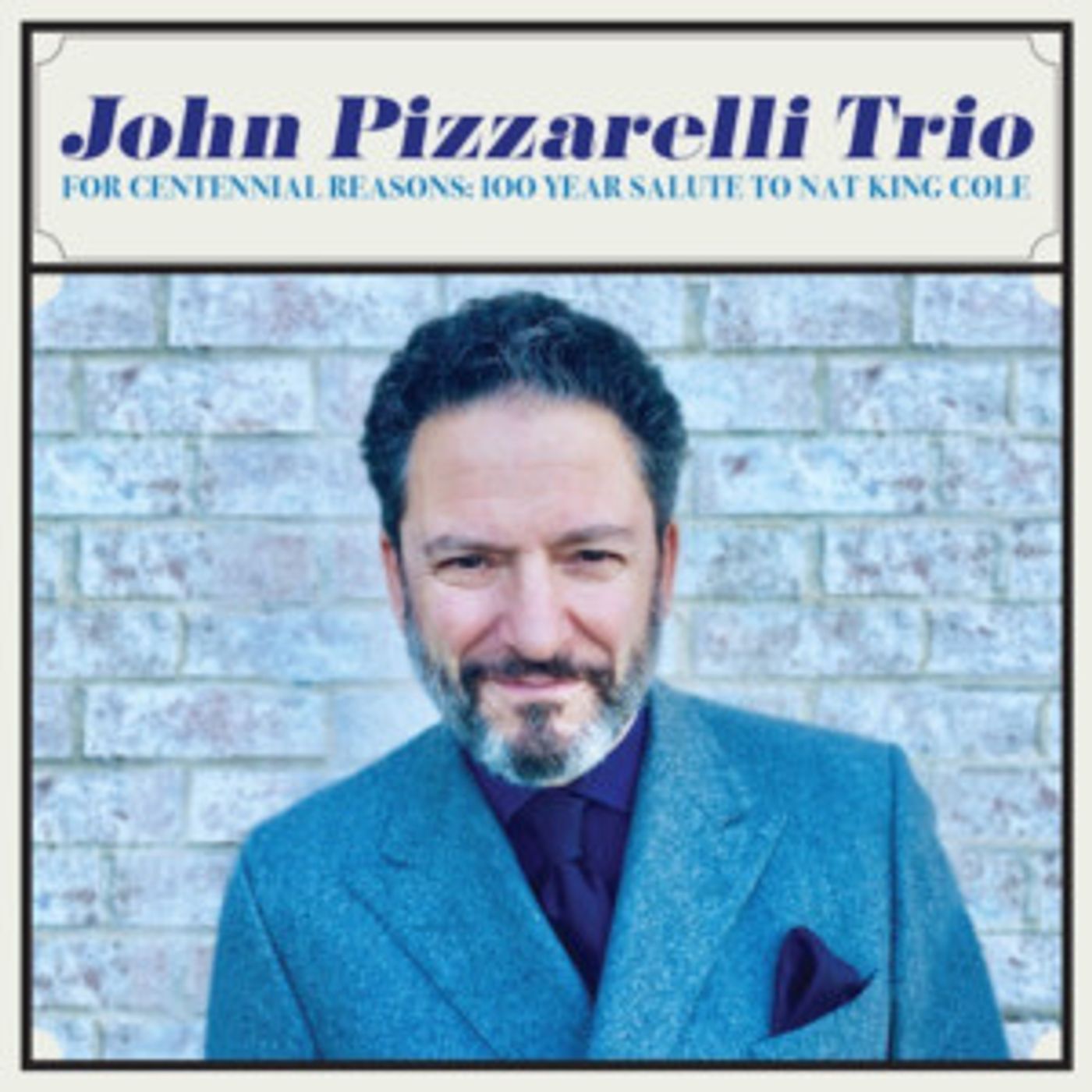 John Pizzarelli Honors Nat King Cole At 100 With FOR CENTENNIAL REASONS  Image