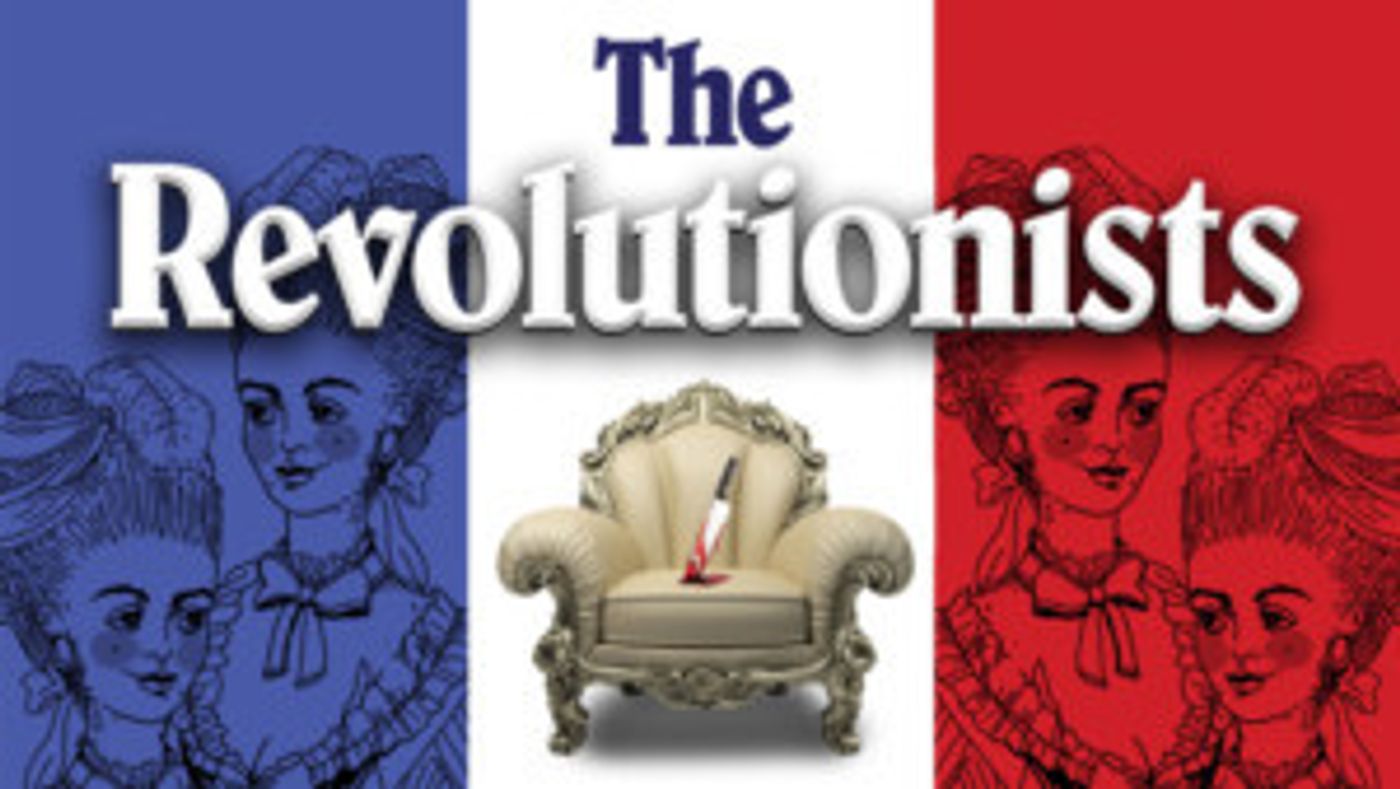 Playhouse On Park Presents Lauren Gunderson's THE REVOLUTIONISTS  Image