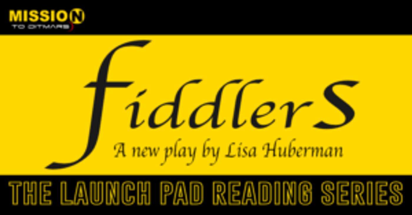 Mission To (dit)Mars Presents FIDDLERS By Lisa Huberman  Image