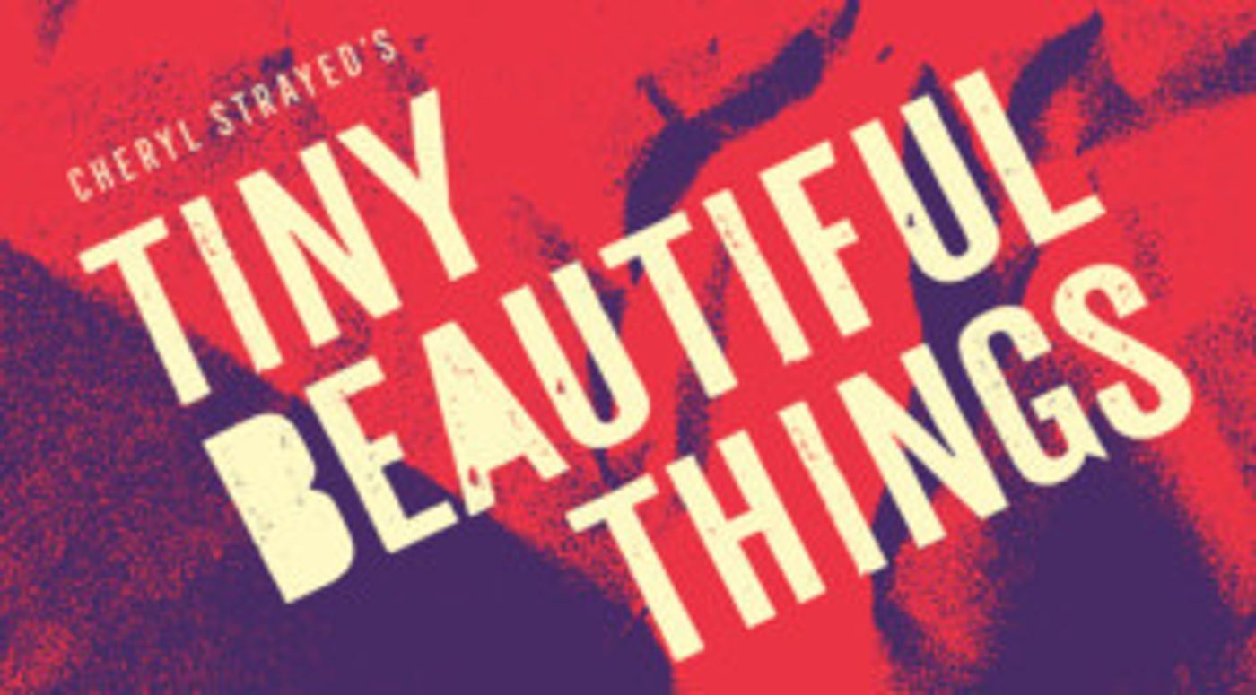 TINY, BEAUTIFUL THINGS To Open At The Armory  Image