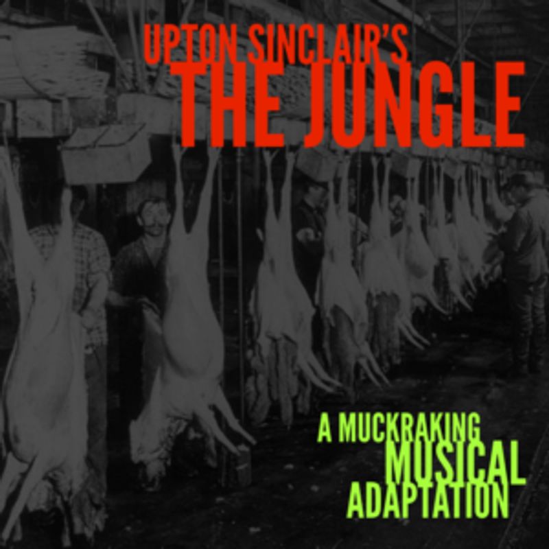 Musical Adaptation Of Upton Sinclair's THE JUNGLE To Be Given Private Industry Reading Image