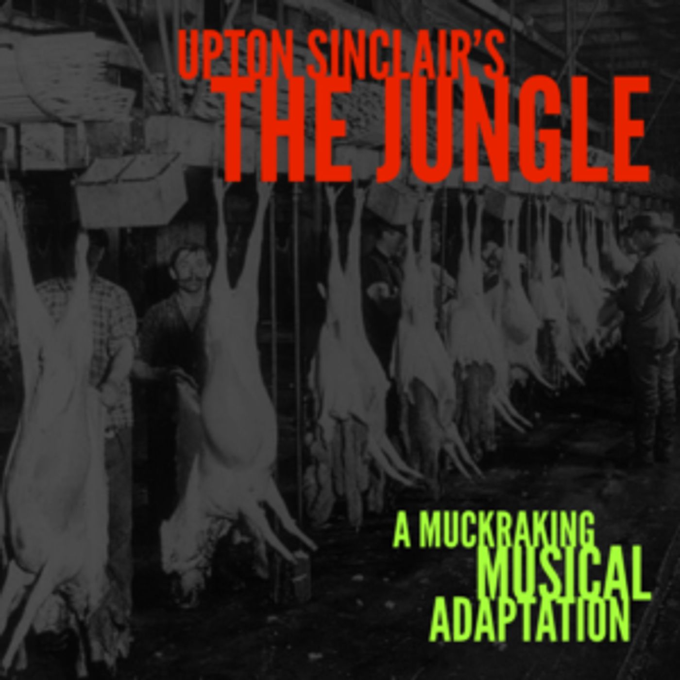 Musical Adaptation Of Upton Sinclair's THE JUNGLE To Be Given Private Industry Reading  Image
