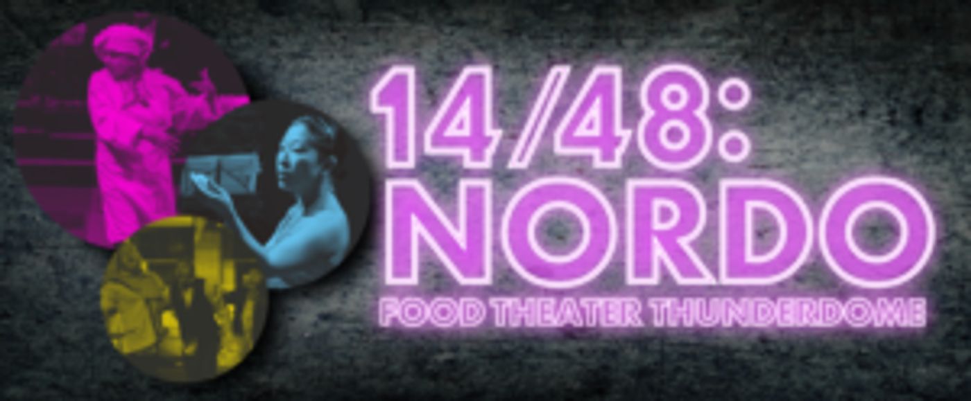 The 14/48 Projects & Cafe Nordo Presents 14/48: NORDO - FOOD THEATRE THUNDERDOME V  Image