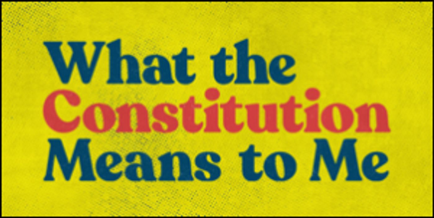 WHAT THE CONSTITUTION MEANS TO ME Announces Final Extension Through August 24  Image