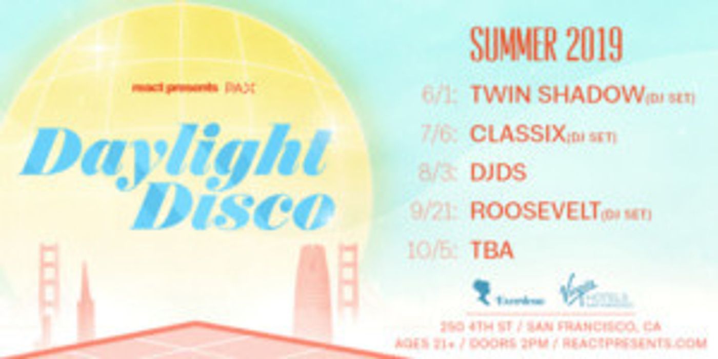 React Presents Announces San Francisco Expansion Of DAYLIGHT DISCO Party  Image
