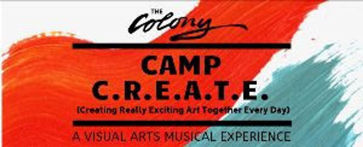 Camp C.R.E.A.T.E. Returns To The Colony Theatre  Image