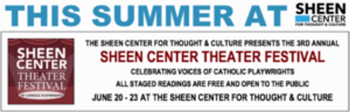 3rd Annual SHEEN CENTER THEATER FESTIVAL Celebrates The Voices of Catholic Playwrights  Image