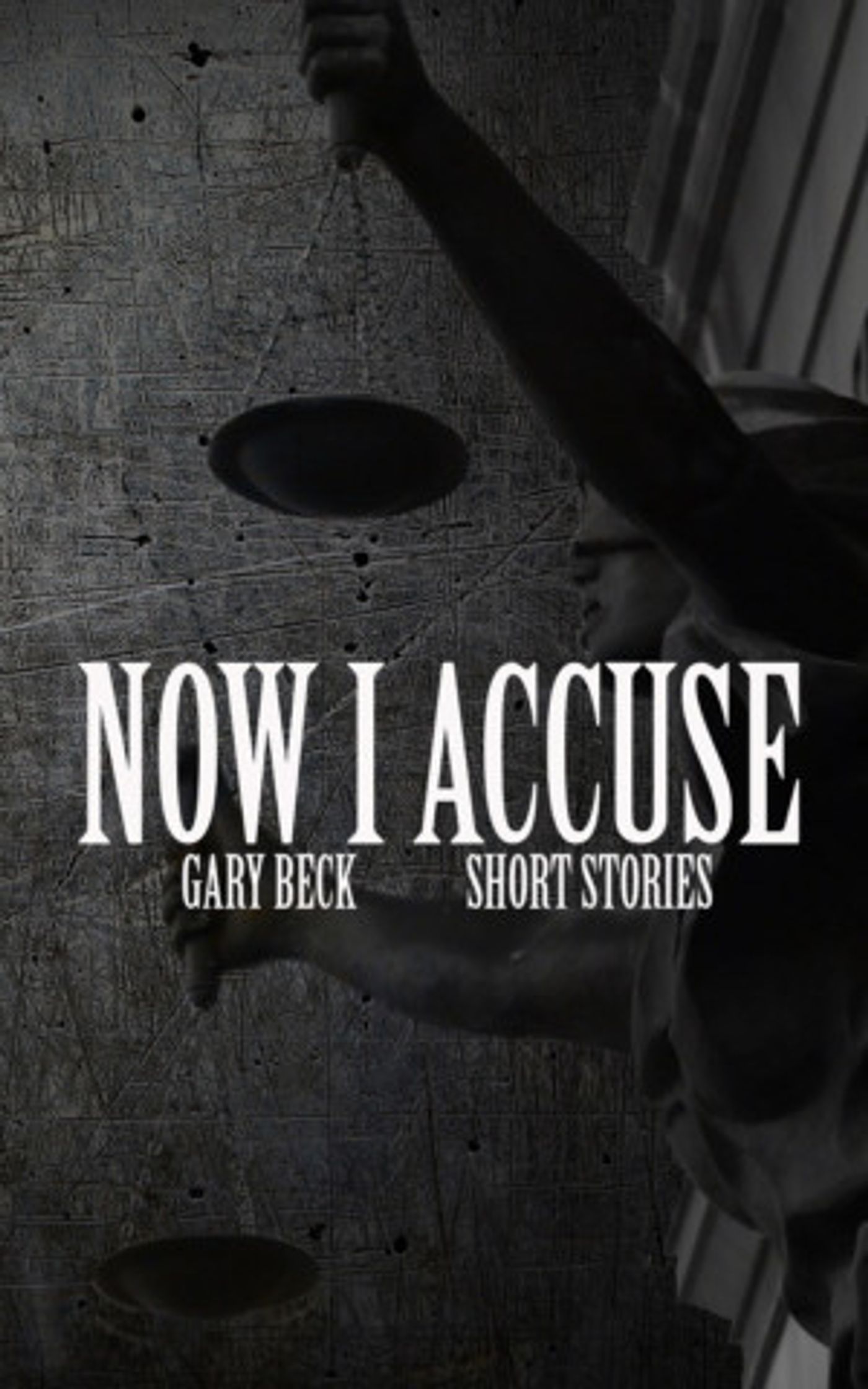 NOW I ACCUSE A Story Collection by Gary Beck - Out Now!  Image