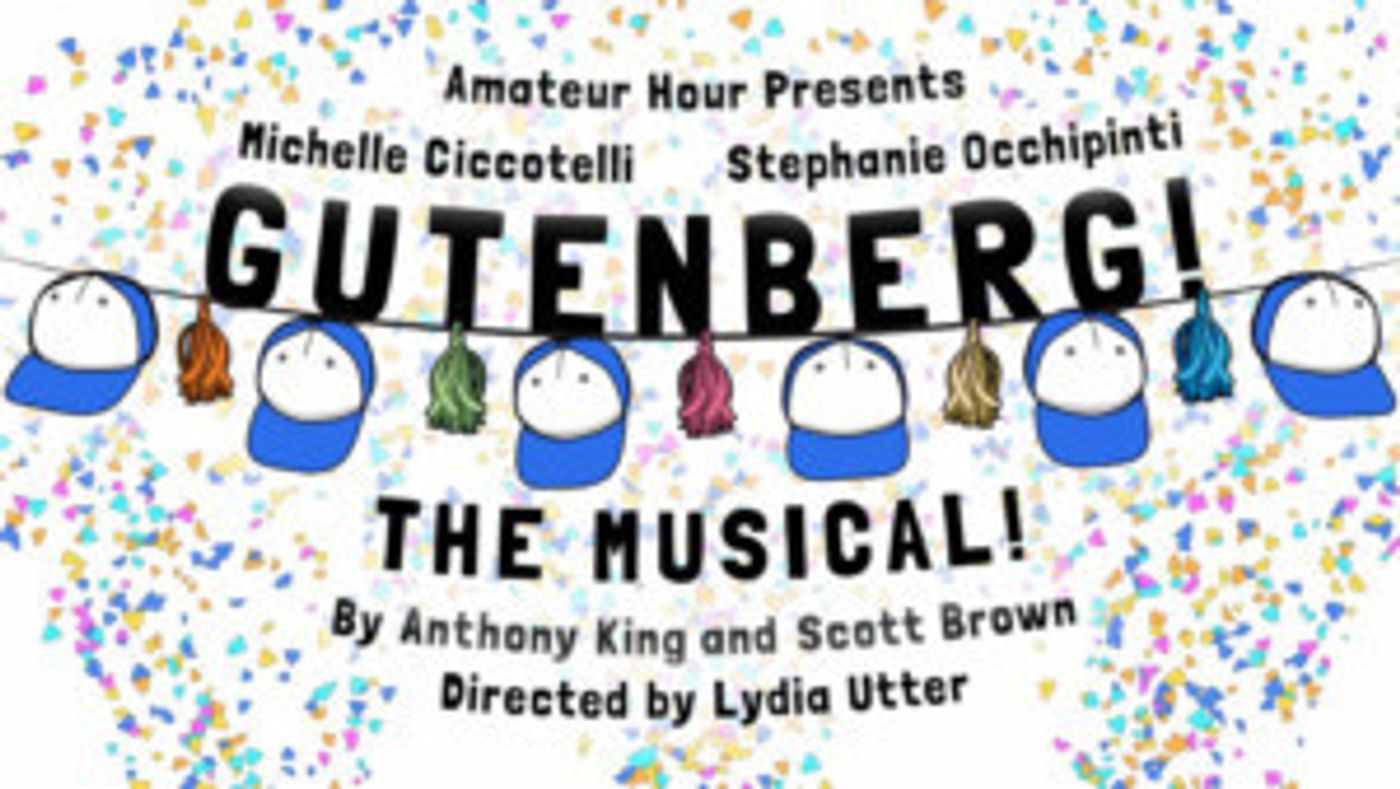 GUTENBERG! THE MUSICAL! Hits NYC With The First Ever All-Female Team  Image