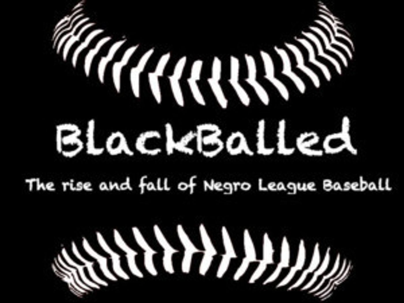 BLACKBALLED: THE RISE AND FALL OF NEGRO LEAGUE BASEBALL Debuts At Hollywood Fringe  Image