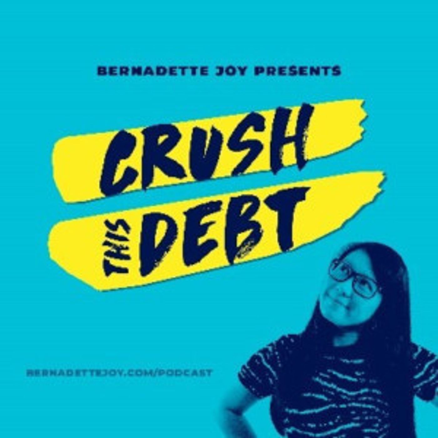 New Podcast Series The Bernadette Joy Podcast: Crush This Debt Launches On August 8th  Image