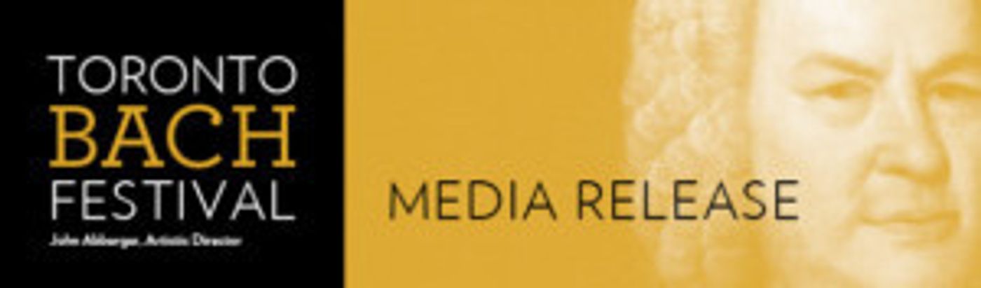 Fourth Annual Toronto Bach Festival Offers The Best In Baroque, May 24-26  Image