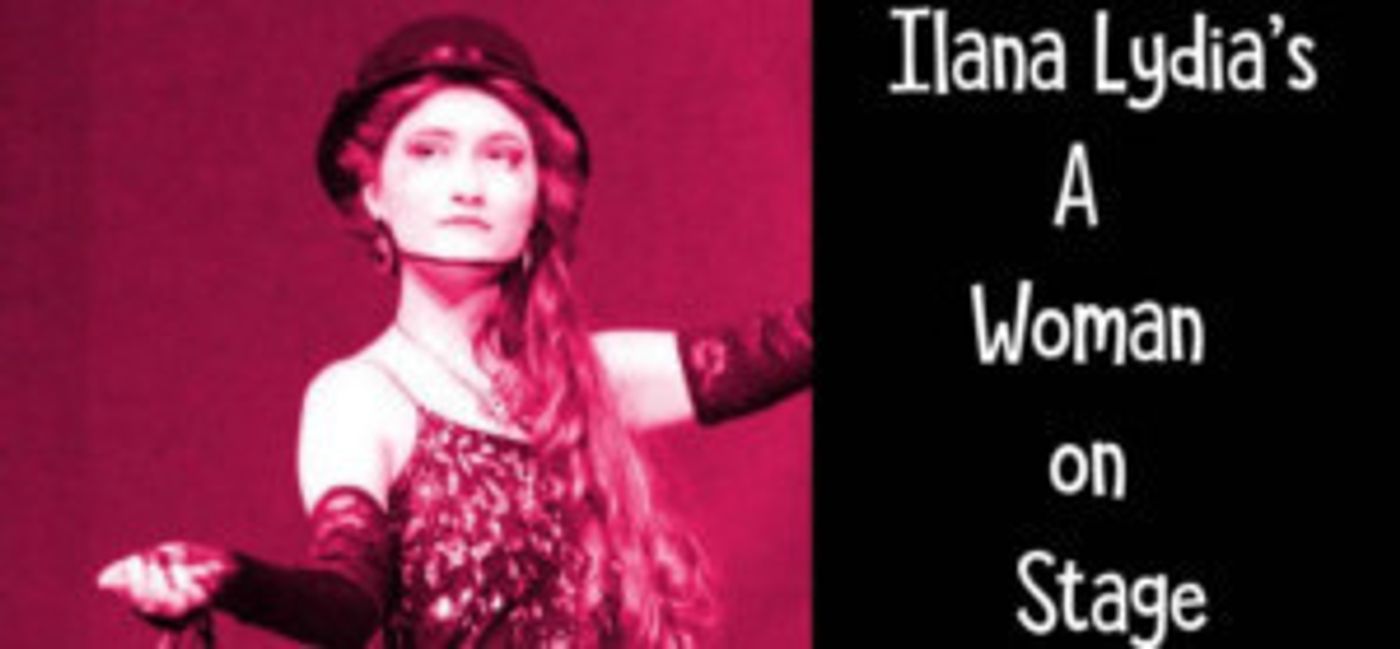 Ilana Lydia's A WOMAN ON STAGE Opens Friday at SIC Sense  Image