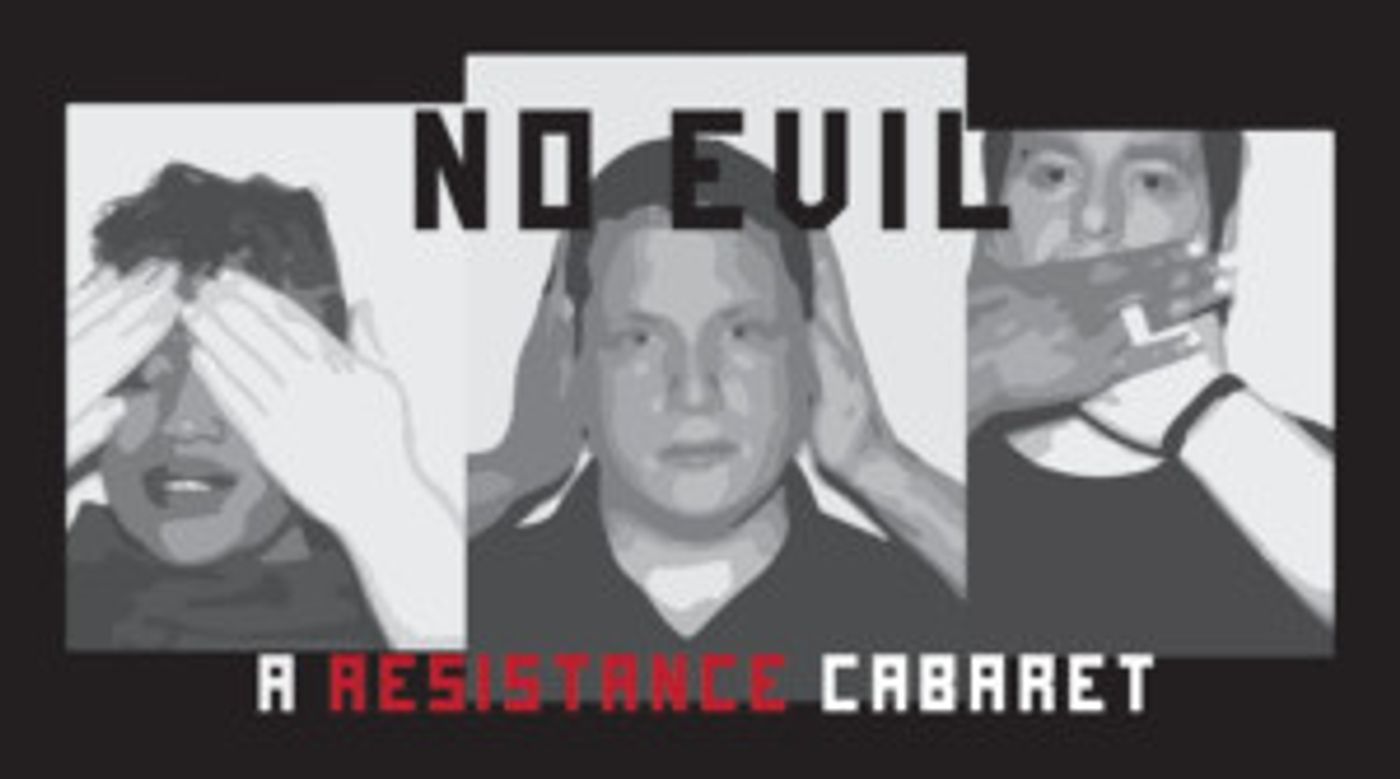 NO EVIL 2.0:  A RESISTANCE CABARET Returns to New York  Image