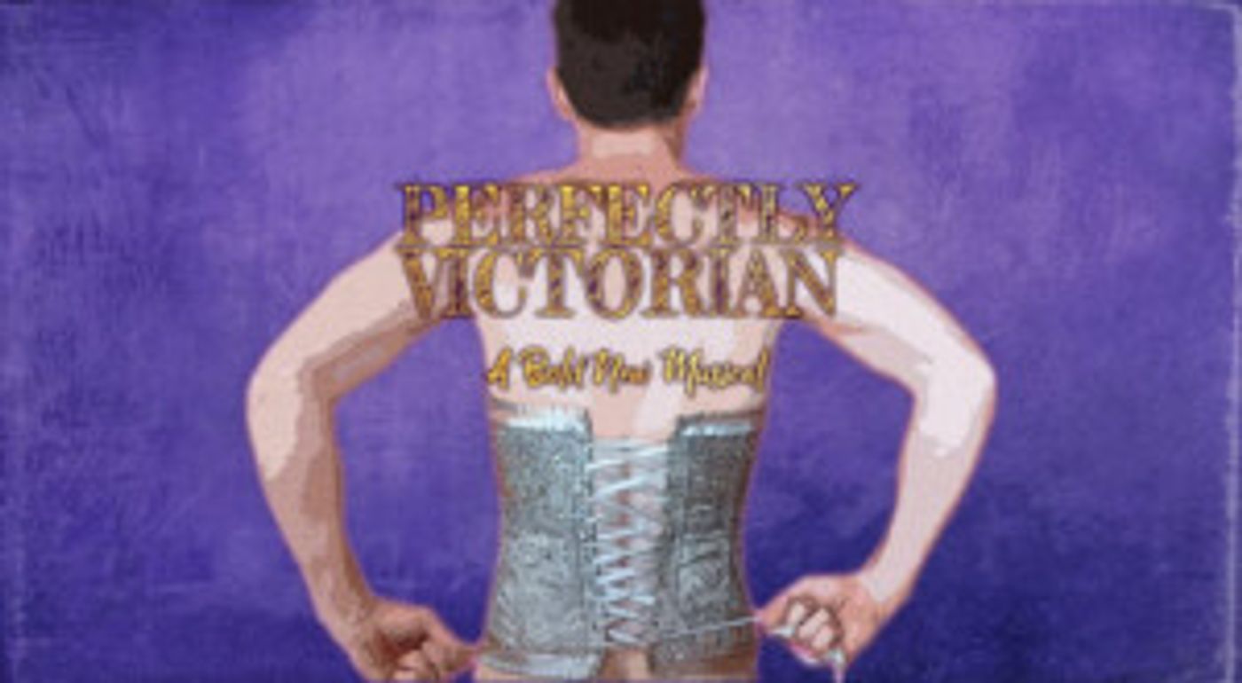 New Musical PERFECTLY VICTORIAN to Have 29-Hour Reading in NYC Today  Image