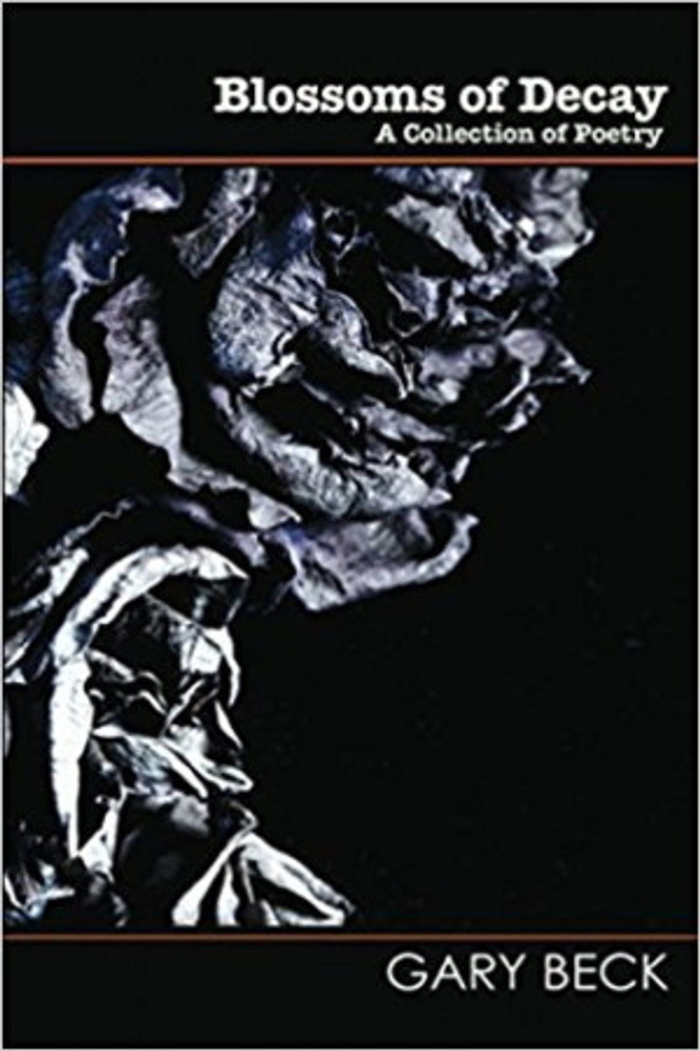 Gary Becks New Poetry Collection 'Blossoms Of Decay' Released  Image