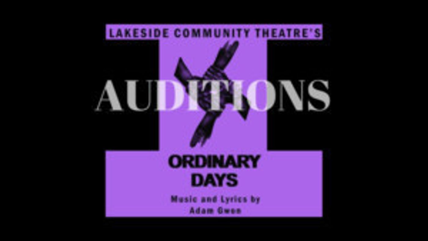 Noneqiuty Auditions Announced For ORDINARY DAYS By Adam Gwon At Lakeside Community Theatre  Image