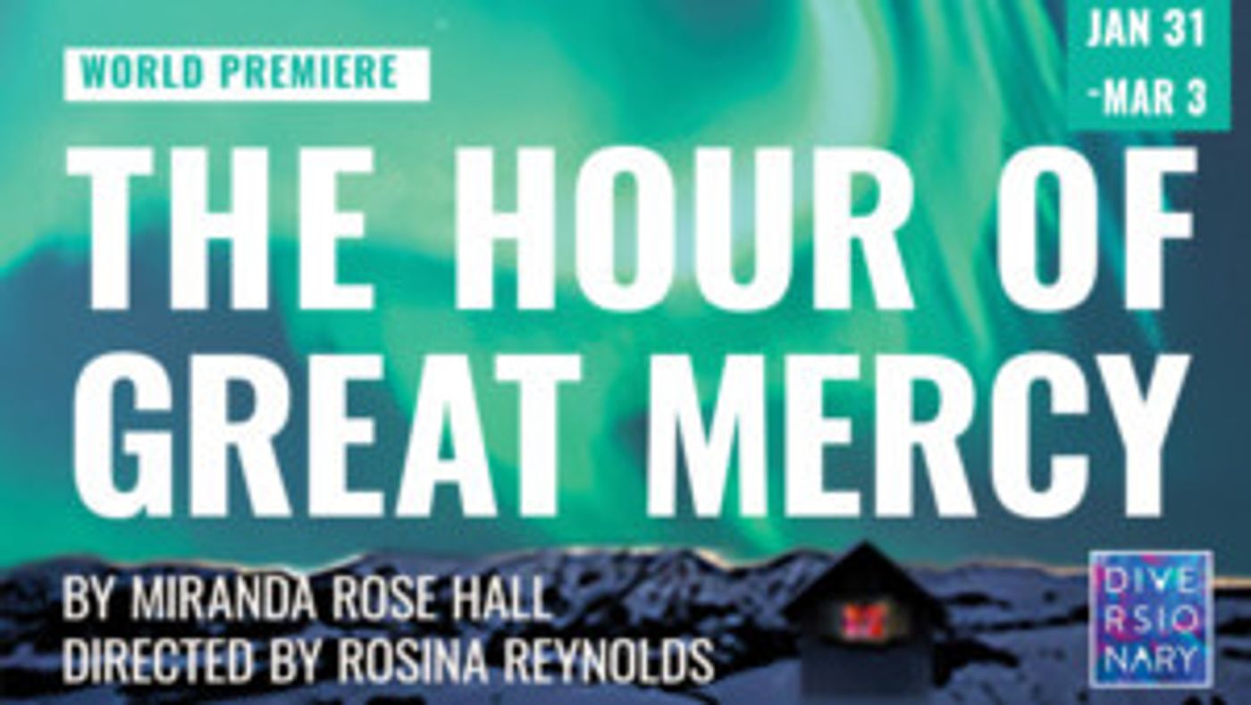 World Premiere Of THE HOUR OF GREAT MERCY Comes to Diversionary  Image