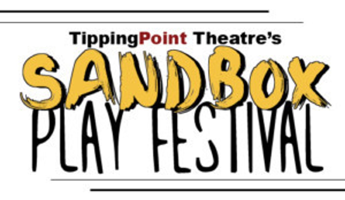 Tipping Point Theatre Seeks 10 Minute Play Submissions For Sandbox Play Festival  Image
