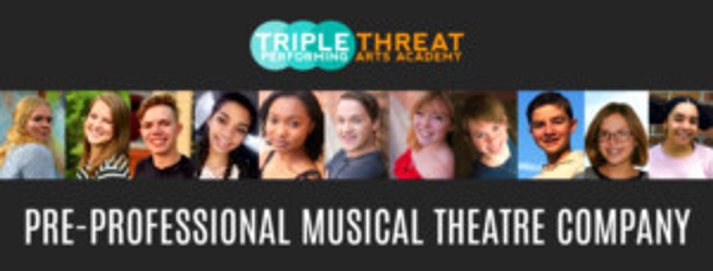 Triple Threat Performing Arts Academy Announces Members Of Inaugural Pre-Professional Musical Theatre Company  Image