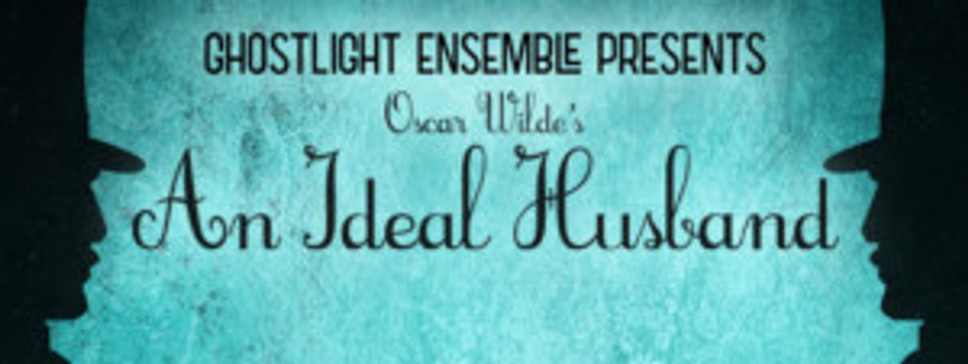Ghostlight Explores The Human Side Of Politics With AN IDEAL HUSBAND  Image