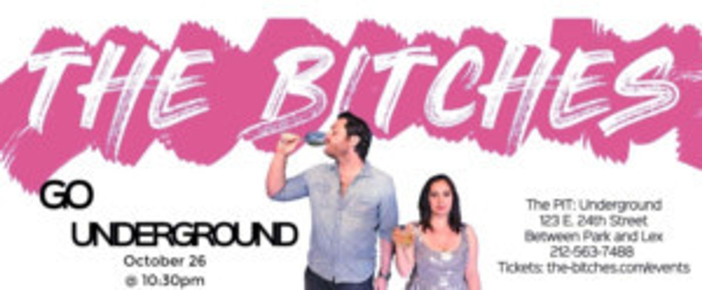 THE BITCHES GO UNDERGROUND Returns To The PIT  Image