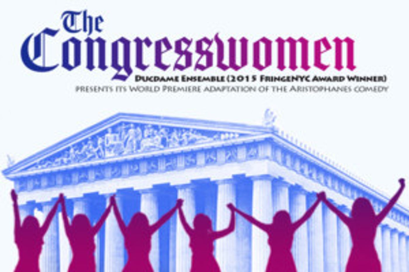 Complete Casting Announced For Ducdame Ensemble's THE CONGRESSWOMEN At FringeNYC  Image