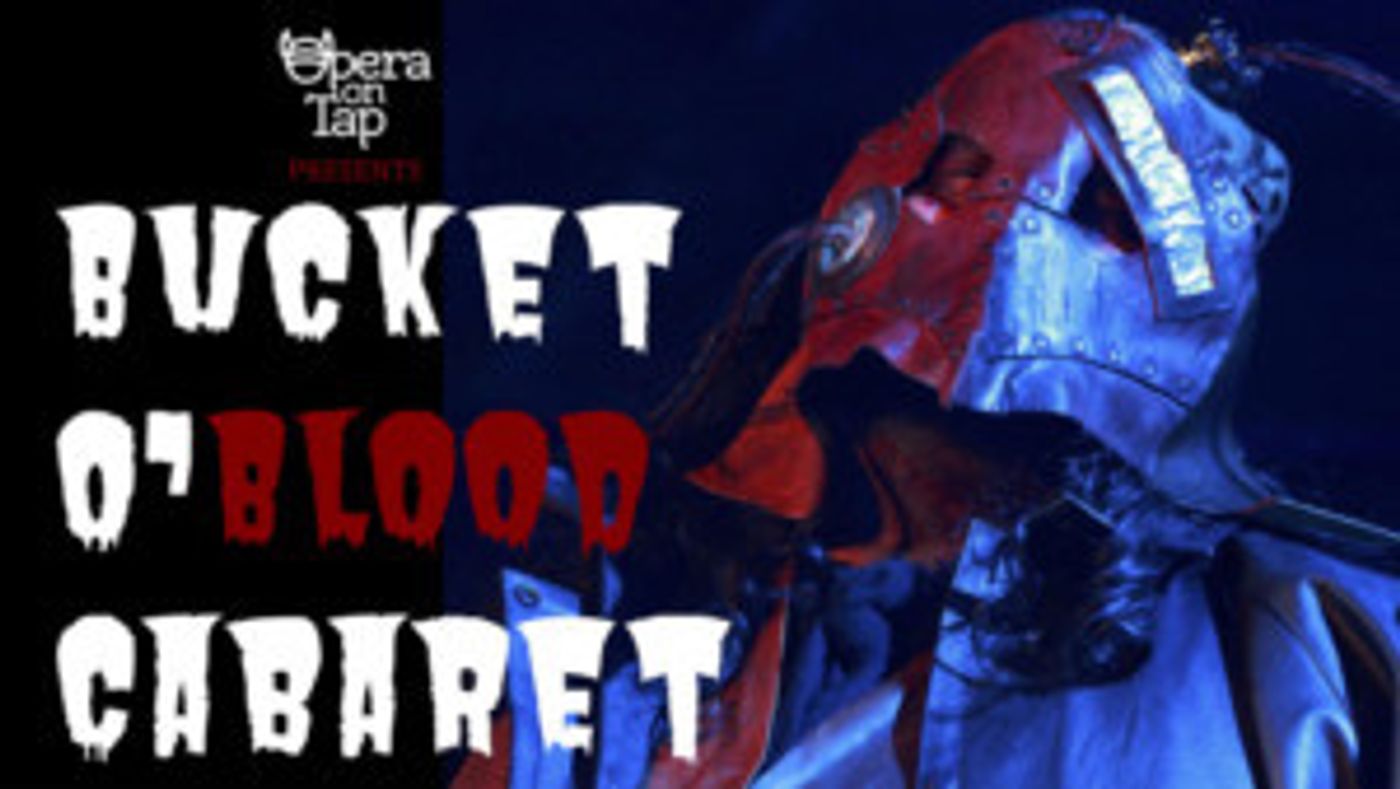Opera On Tap Presents Bucket O' Blood Cabaret At The Flea Theater  Image