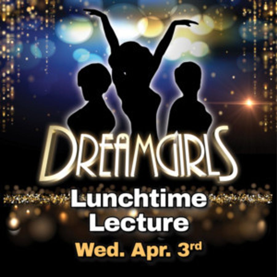 LTM's Popular Lunchtime Lecture Continues With DREAMGIRLS Image