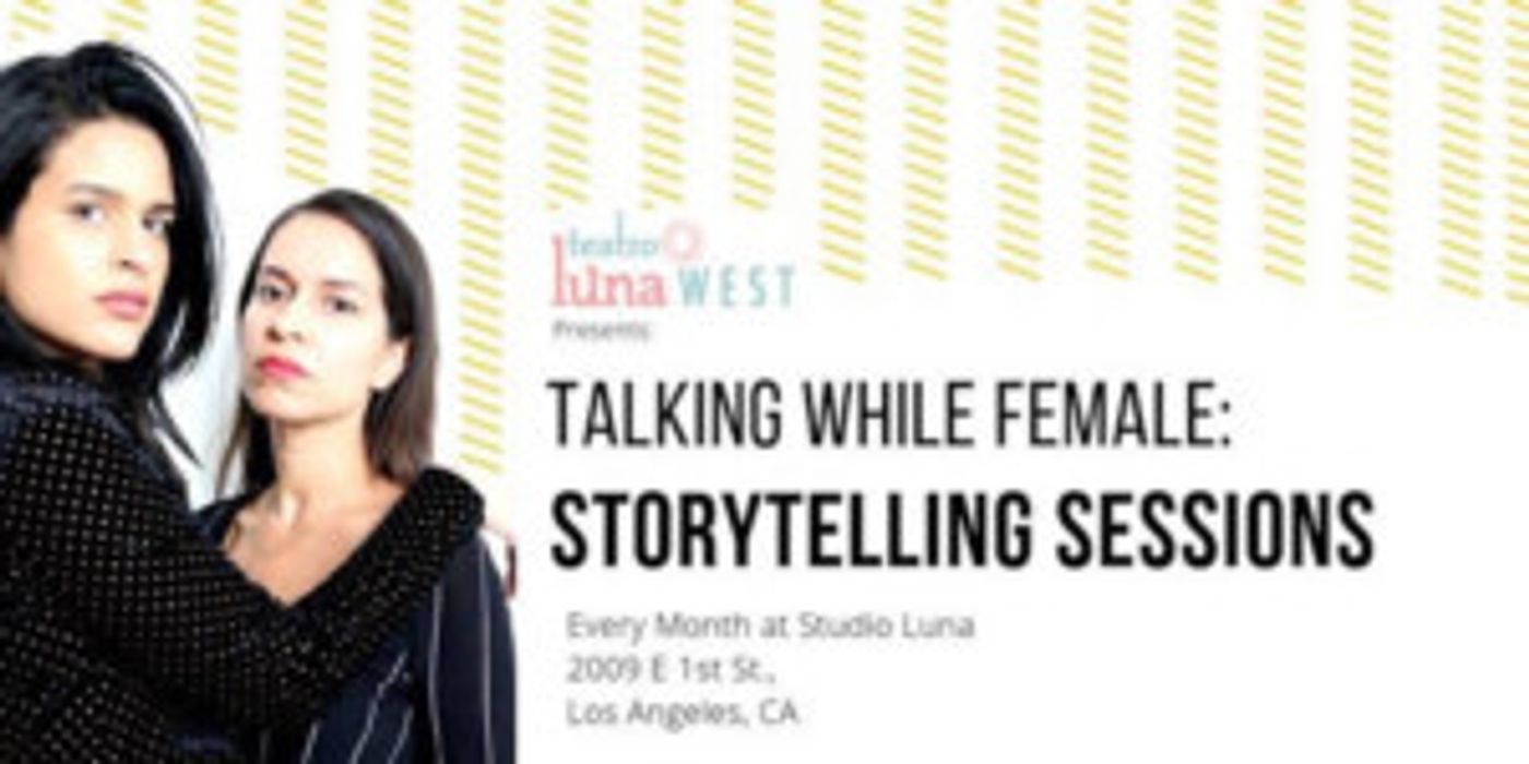 Talking While Female Storytelling Sessions Return To Studio Luna By Teatro Luna West For A Second Season  Image