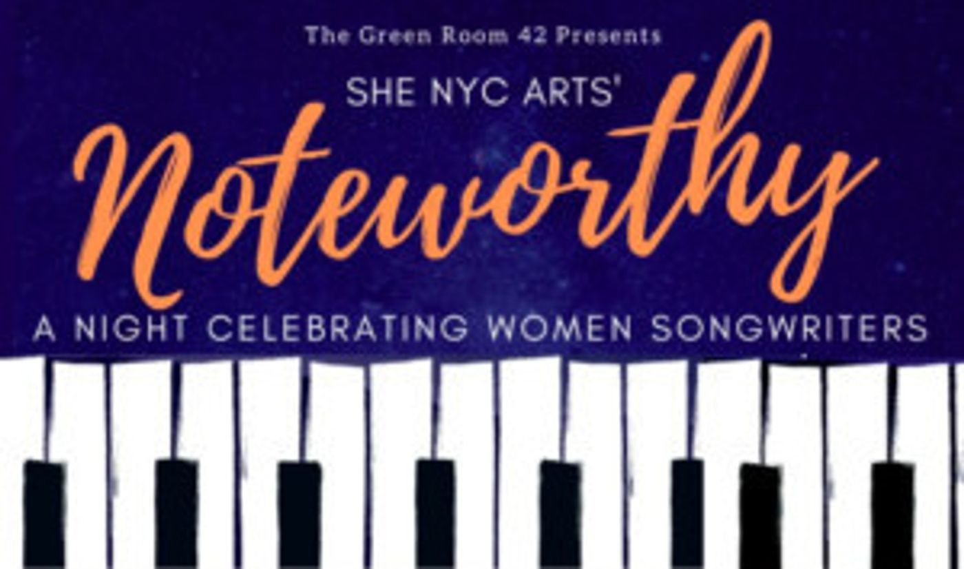 SheNYC Brings NOTEWORTHY: A Night Celebrating Women Songwriters to The Green Room 42  Image