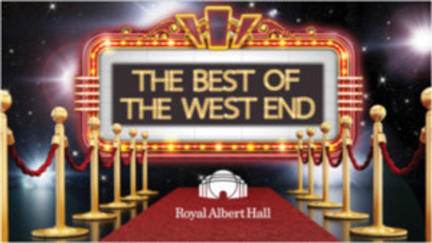 The Best Of The West End Comes to The Royal Albert Hall  Image