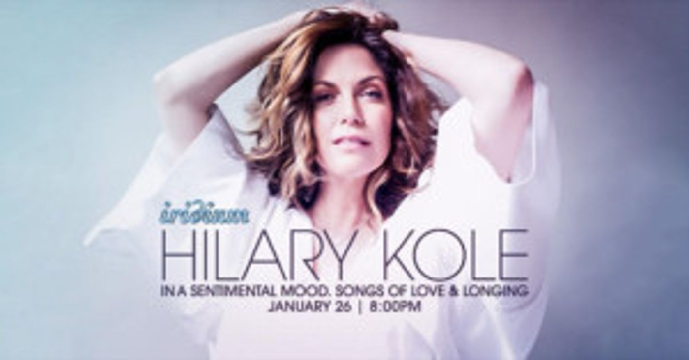 Hilary Kole Brings IN A SENTIMENTAL MOOD: SONGS OF LOVE & LONGING To The Iridium February 12th  Image