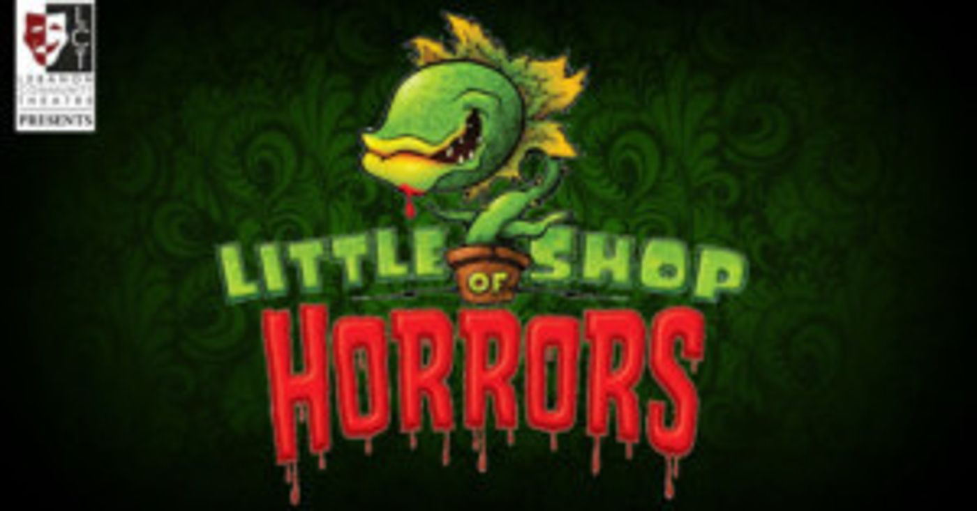 Lebanon Community Theatre Presents LITTLE SHOP OF HORRORS  Image