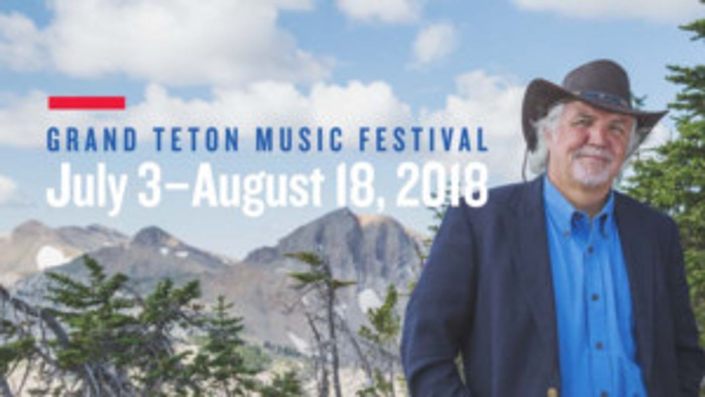 Grand Teton Music Festival Announces 2018 Season  Image