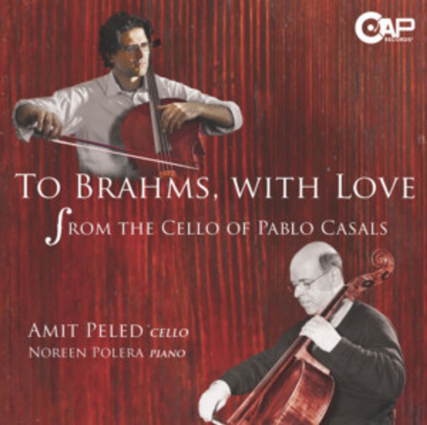 Cellist Amit Peled to Release TO BRAHMS, WITH LOVE: FROM THE CELLO OF PABLO CASALS On CAP Records  Image
