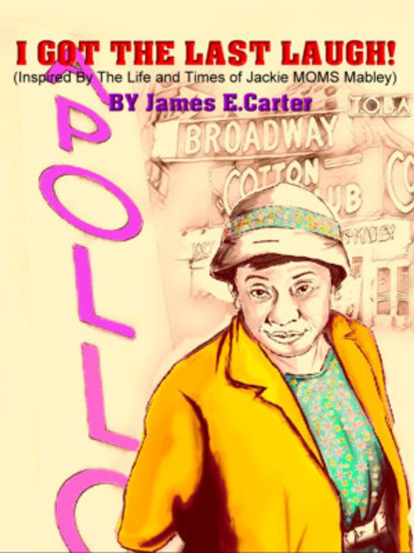 I GOT THE LAST LAUGH! (Inspired By The Life and Times of Jackie 'Moms' Mabley) Comes to NYC  Image
